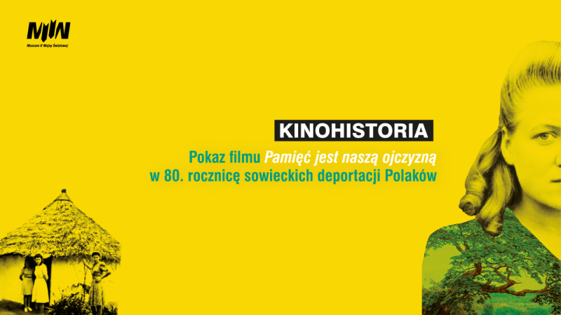 KINOHISTORIA: Pokaz filmu „Pamięć jest naszą ojczyzną” w 80. rocznicę sowieckich deportacji Polaków