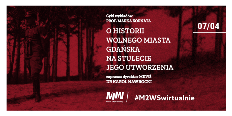 Zapraszamy na kolejny wykład prof. Marka Kornata o historii Wolnego Miasta Gdańska | #M2WSwirtualnie