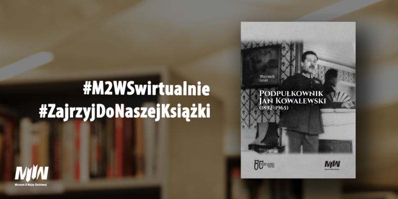#ZajrzyjDoNaszejKsiążki - "Podpułkownik Jan Kowalewski (1892-1965)" | #M2WSwirtualnie