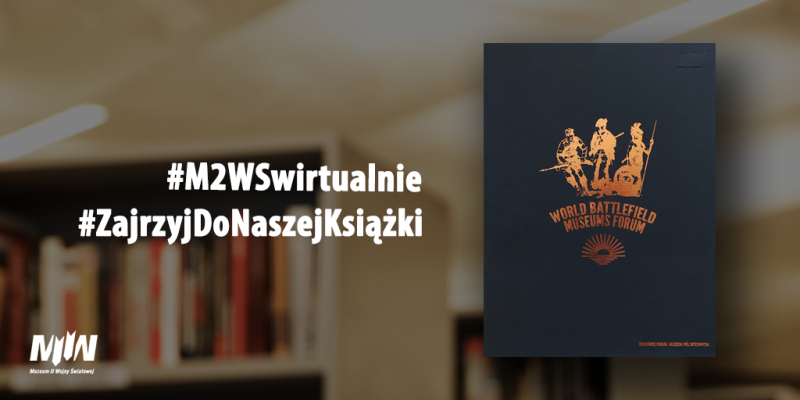 #LookInsideOurBook – English edition of "World Battlefield Museums Forum” | #M2WSwirtualnie