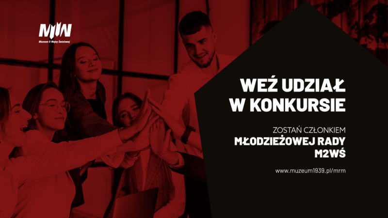 REGULAMIN KONKURSU DO MŁODZIEŻOWEJ RADY MUZEUM II WOJNY ŚWIATOWEJ W ROKU 2020