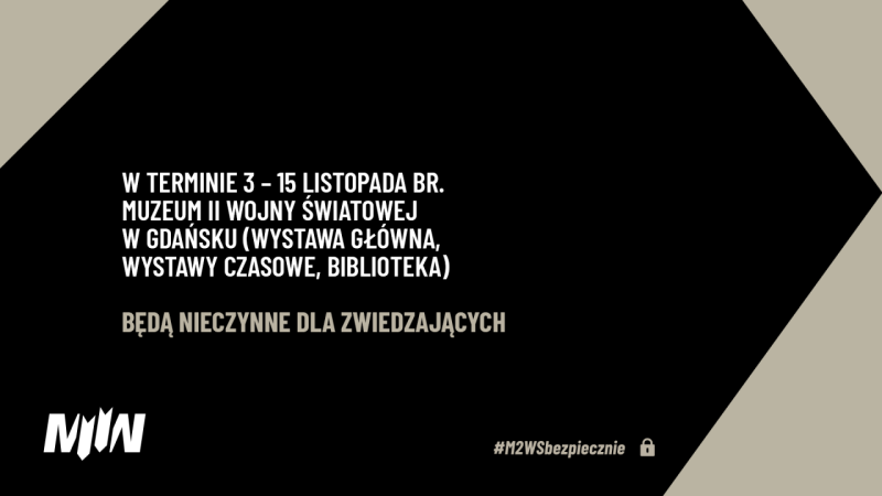 W terminie 3 – 15 listopada br. Muzeum II Wojny Światowej w Gdańsku będzie nieczynne dla zwiedzających