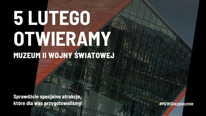 ATRAKCJE Z OKAZJI PONOWNEGO OTWARCIA MUZEUM II WOJNY ŚWIATOWEJ