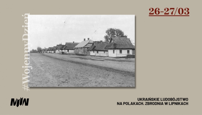 #WojennyDzień - Ukraińskie ludobójstwo na Polakach. Zbrodnia w Lipnikach