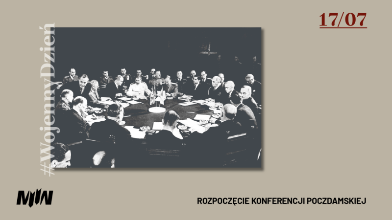 #WojennyDzień - 17.07 Rozpoczęcie konferencji poczdamskiej 