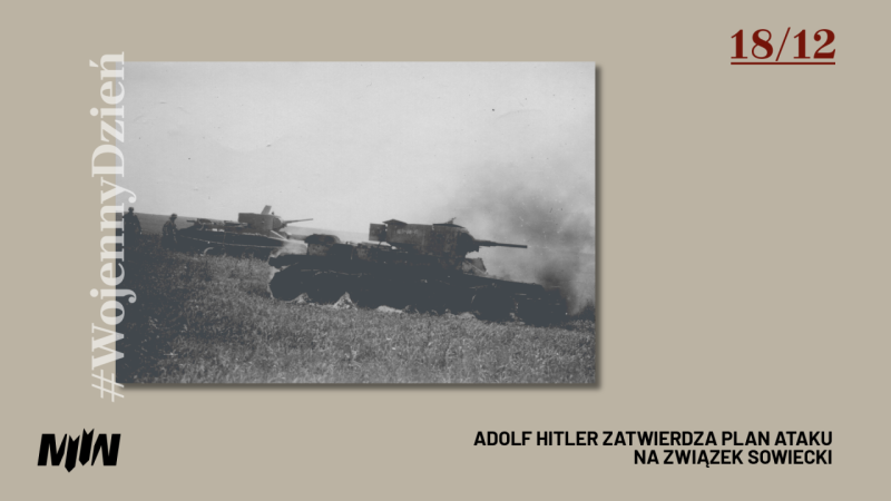 #WojennyDzień - Adolf Hitler zatwierdza plan ataku na Związek Sowiecki