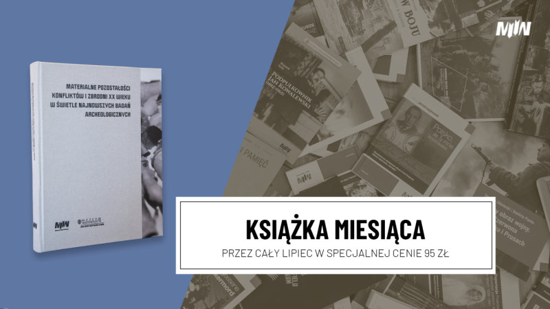 Książka Lipca: „Materialne pozostałości konfliktów i zbrodni XX wieku w świetle najnowszych badań archeologicznych”