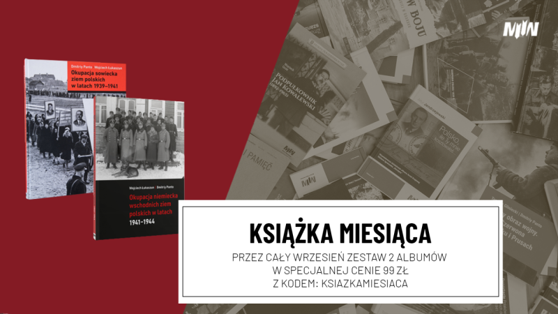 Książki września: "Okupacja sowiecka ziem polskich w latach 1939–1941" i "Okupacja niemiecka wschodnich ziem polskich w latach 1941–1944"