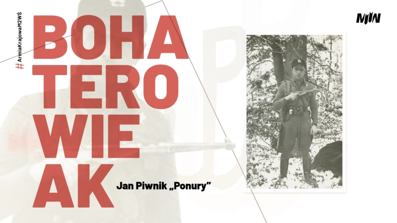 HISTORICAL CYCLE #ARMIAKRAJOWAM2WŚ #BOHATEROWIEAK - JAN PIWNIK "PONURY"