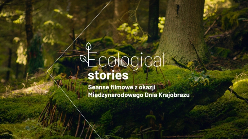 Ecological stories - seanse filmowe z okazji Międzynarodowego Dnia Krajobrazu