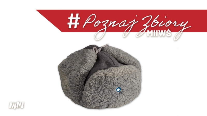 Cykl #PoznajZbioryMIIWŚ - czapka uszanka z wojny zimowej