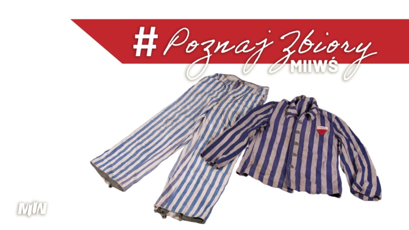 Cykl #PoznajZbioryMIIWŚ - Bluza i spodnie pasiaka obozowego 