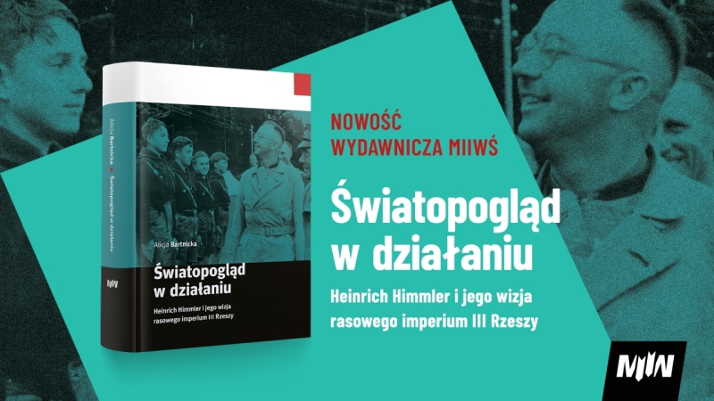 Alicja Bartnicka, "Światopogląd w działaniu. Heinrich Himmler i jego wizja rasowego imperium III Rzeszy"
