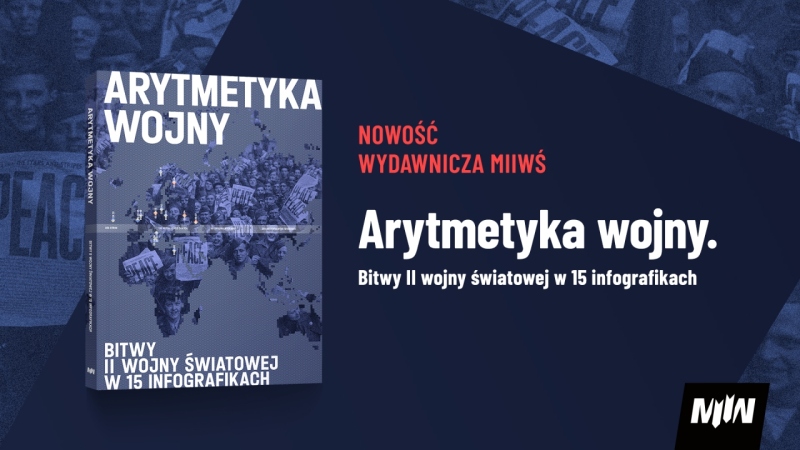 Nowość wydawnicza MIIWŚ: Arytmetyka wojny. Bitwy II wojny światowej w 15 infografikach