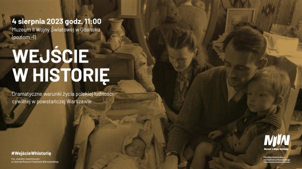 "Wejście w historię" - Dramatyczne warunki życia polskiej ludności cywilnej w powstańczej Warszawie