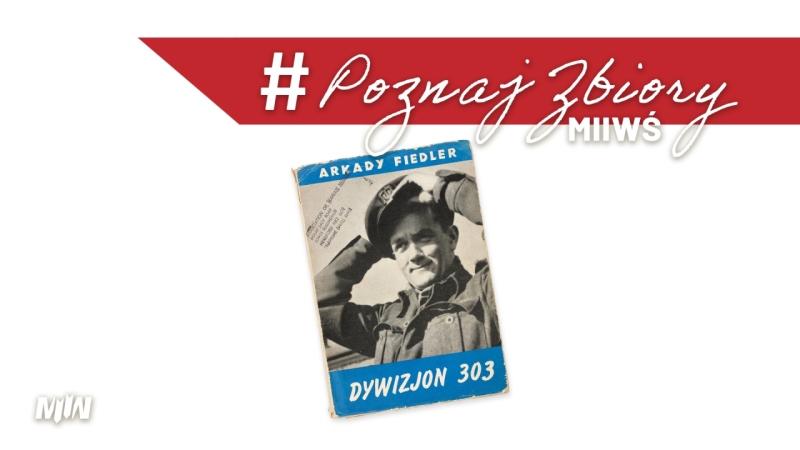CYKL #POZNAJZBIORYM2WŚ - publikacja „Dywizjon 303” autorstwa Arkadego Fiedlera