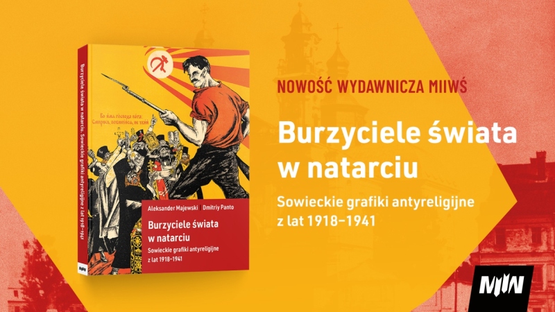 NOWOŚĆ WYDAWNICZA | Aleksander Majewski, Dmitriy Panto, "Burzyciele świata w natarciu. Sowieckie grafiki antyreligijne z lat 1918–1941"