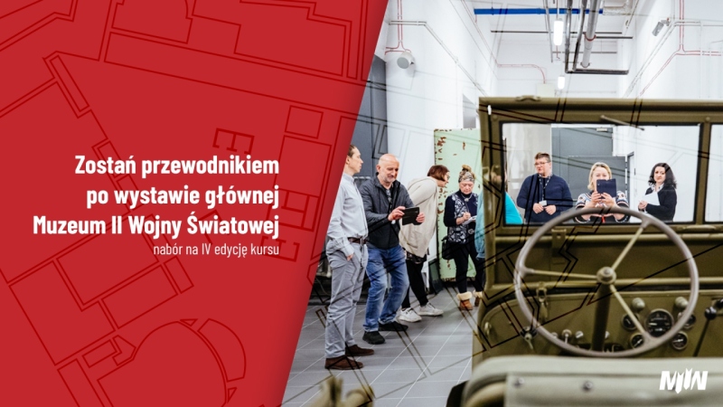 Zostań przewodnikiem po wystawie głównej Muzeum II Wojny Światowej - nabór na IV edycję kursu