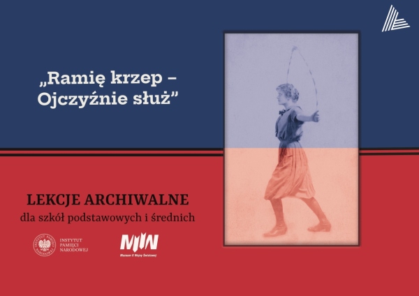 „Ramię krzep – Ojczyźnie służ” – lekcje archiwalne dla uczniów szkół podstawowych i średnich 