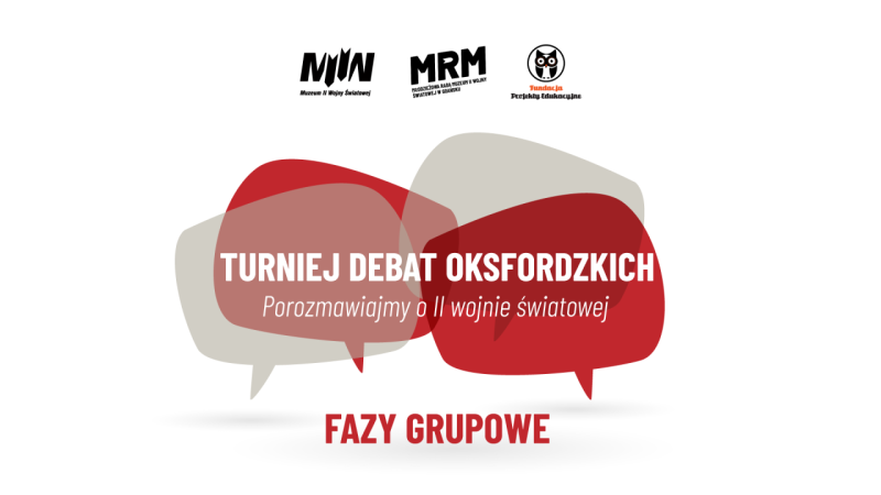 Turniej Debat Oksfordzkich „Porozmawiajmy o II Wojnie Światowej” - II EDYCJA | FAZY GRUPOWE