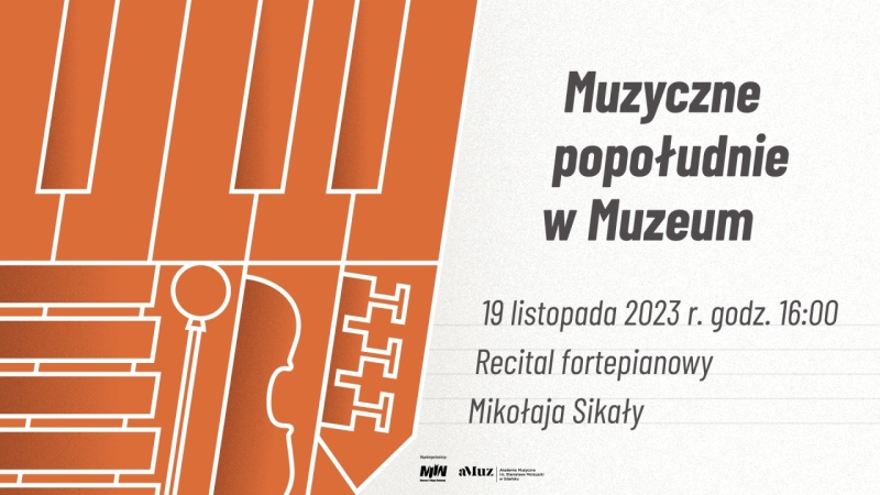 "Muzyczne popołudnie w Muzeum" - recital fortepianowy Mikołaja Sikały