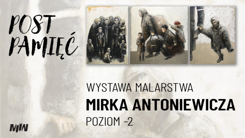 WYSTAWA "POSTPAMIĘĆ" MIROSŁAWA  ANTONIEWICZA