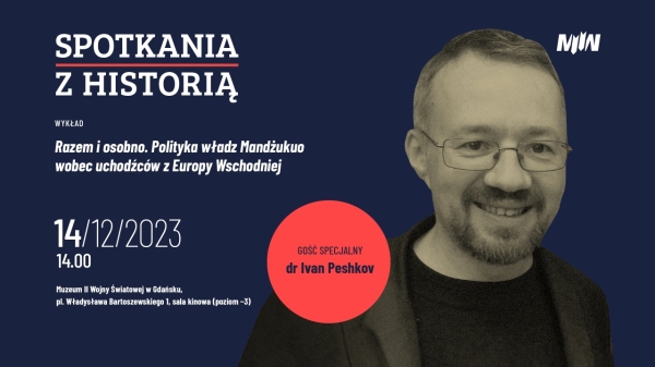 Spotkania z Historią: wykład „Razem i osobno. Polityka władz Mandżukuo wobec uchodżców z Europy Wschodniej.”