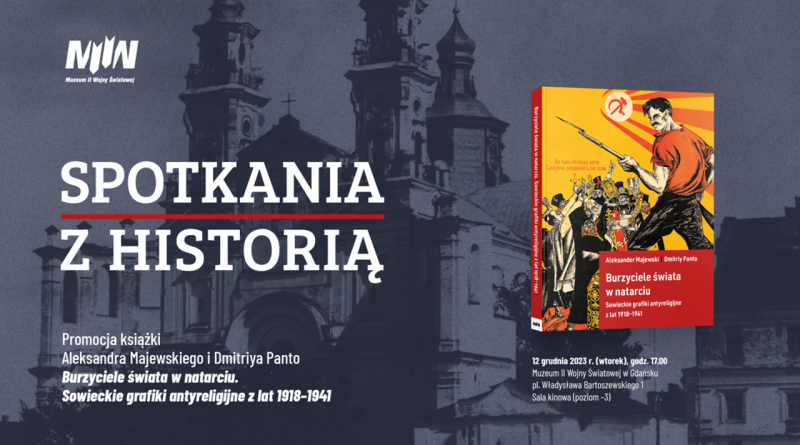Spotkanie z historią - promocja książki „Burzyciele świata w natarciu. Sowieckie grafiki antyreligijne z lat 1918–1941”