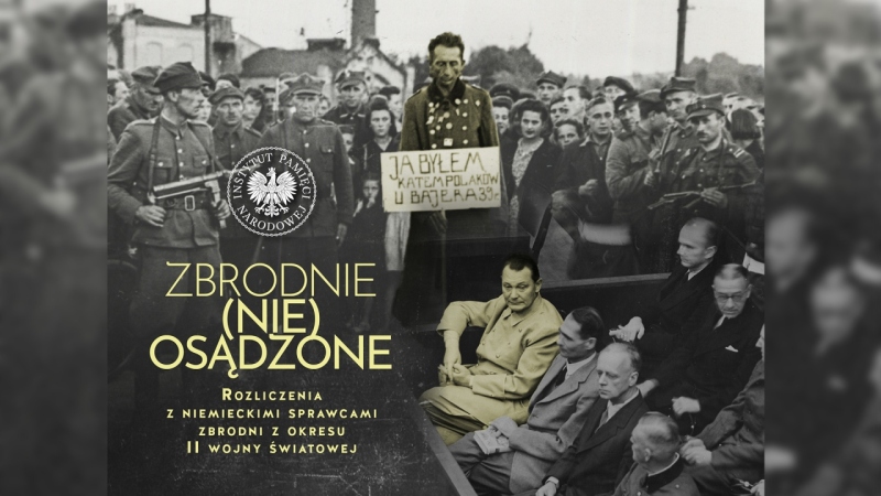 Wystawa czasowa w MIIWŚ: "Zbrodnie (nie)osądzone. Rozliczenia z niemieckimi sprawcami zbrodni z okresu II wojny światowej"