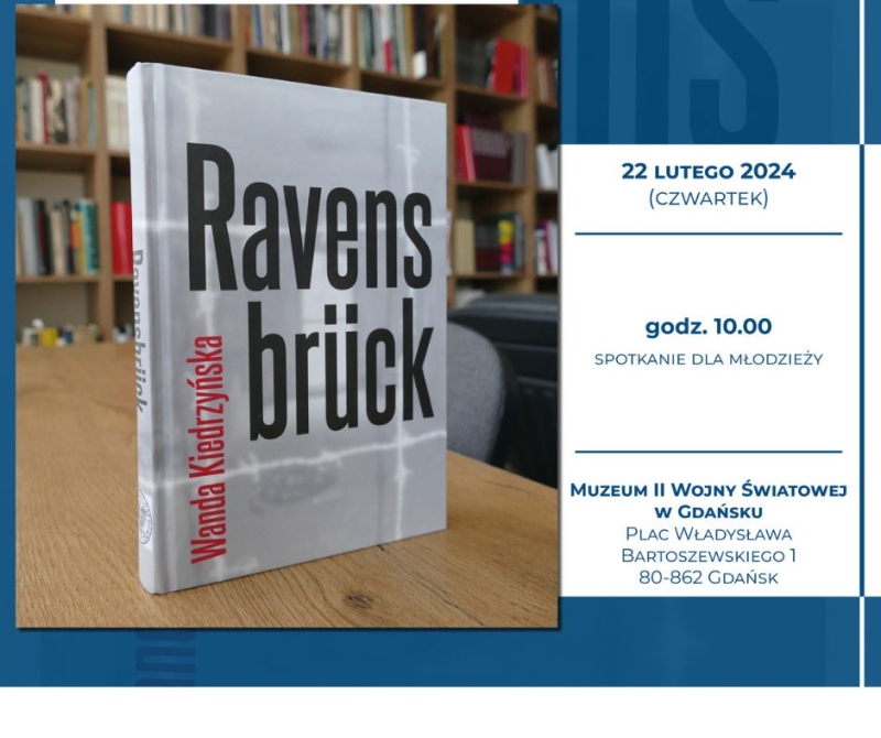 Projekt edukacyjny  „Przekazywanie pamięci. Prezentacja książki Wandy Kiedrzyńskiej „Ravensbrück – kobiecy obóz koncentracyjny”.