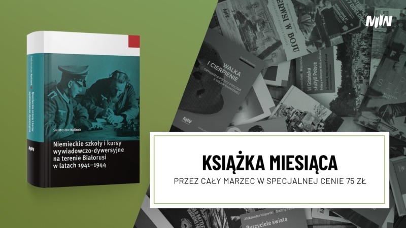 Książka marca - Swiatosław Kulinok, „Niemieckie szkoły i kursy wywiadowczo-dywersyjne na terenie Białorusi w latach 1941–1944”