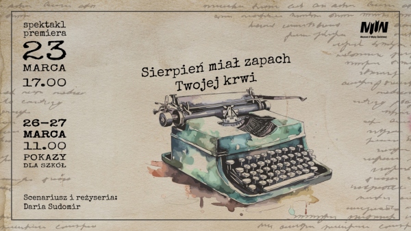 Premiera spektaklu muzealnej grupy teatralnej pt. „Sierpień miał zapach Twojej krwi”