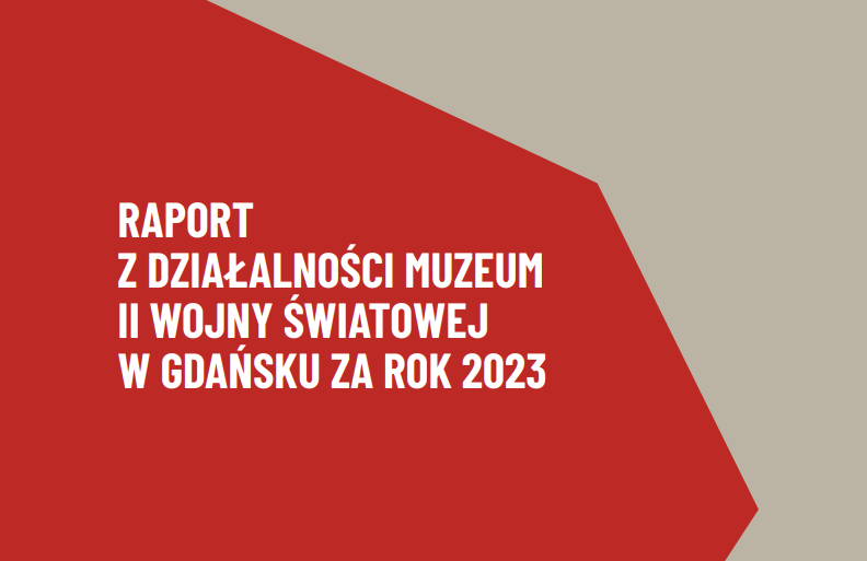 Raport z działalności Muzeum II Wojny Światowej w Gdańsku za rok 2023