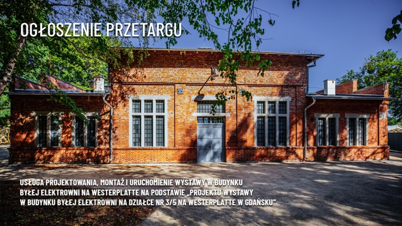Ogłoszenie przetargu na wystawę w Elektrowni na Westerplatte
