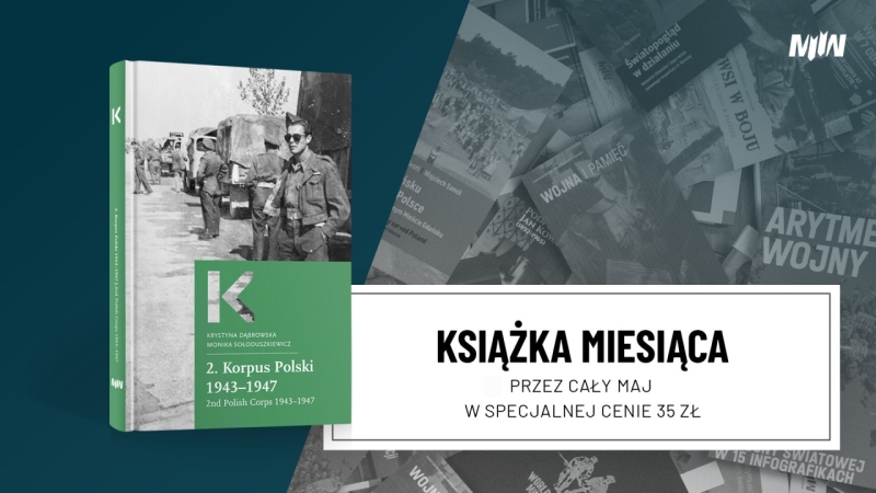 Książka maja – Krystyna Dąbrowska, Monika Sołoduszkiewicz, „2. Korpus Polski 1943–1947 / 2nd Polish Corps 1943–1947”