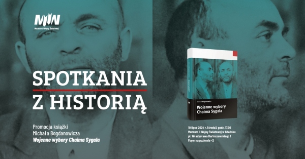 „Spotkania z historią”. Promocja książki Michała Bogdanowicza „Wojenne wybory Chaima Sygala”