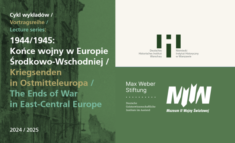 „1944/1945: The Ends of Warin East-Central Europe- series of pulic lectures MIIWS and GHI Warsaw