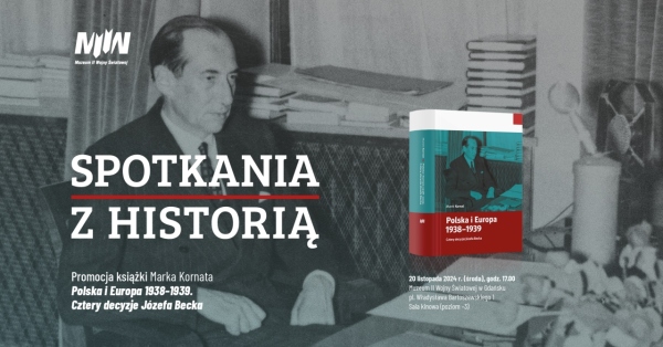 „Spotkania z historią”. Promocja książki Marka Kornata „Polska i Europa 1938–1939. Cztery decyzje Józefa Becka”