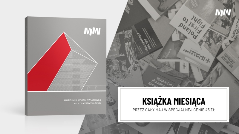 Książka maja – Muzeum II Wojny Światowej w Gdańsku. Katalog wystawy głównej