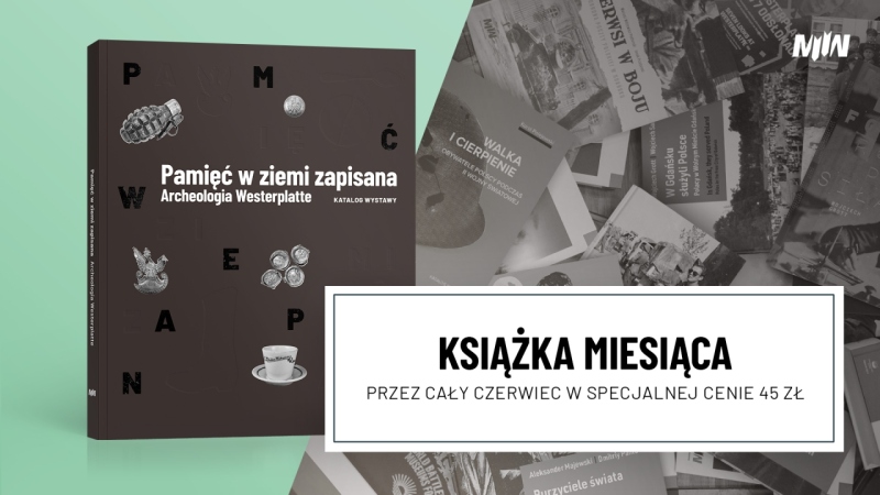 Książka czerwca – „Pamięć w ziemi zapisana. Archeologia Westerplatte. Katalog wystawy”