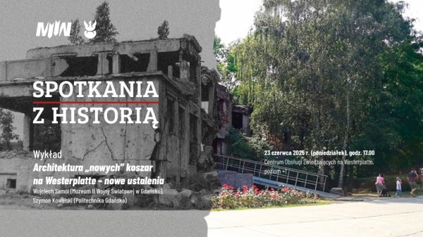 Wykład z cyklu „Spotkania z historią” pt. „Architektura «nowych» koszar na Westerplatte – nowe ustalenia”