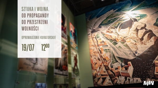 Oprowadzanie kuratorskie: Sztuka i wojna – od propagandy do przestrzeni wolności