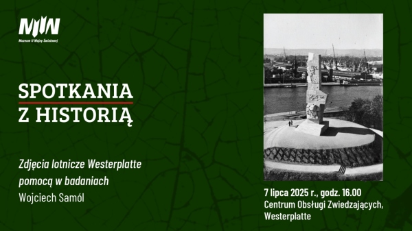 „Spotkania z historią” - Wojciech Samól i wykład pt. „Zdjęcia lotnicze Westerplatte pomocą w badaniach”