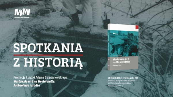 Cykl „Spotkania z historią” - promocja książki Adama Dziewanowskiego „Wartownia nr 5 na Westerplatte. Archeologia i źródła”