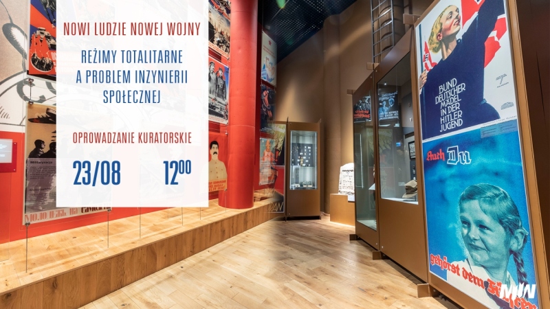 Spacer kuratorski po wystawie głównej MIIWŚ pt. „Nowi ludzie nowej wojny – reżimy totalitarne a problem inżynierii społecznej”