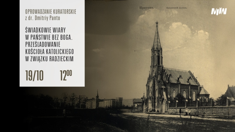 Oprowadzanie kuratorskie: „Świadkowie wiary w państwie bez Boga. Prześladowanie Kościoła katolickiego w Związku Radzieckim”