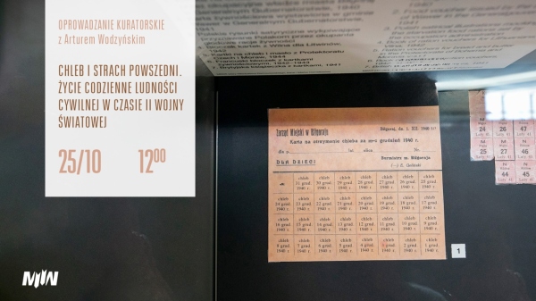 Oprowadzanie kuratorskie: „Chleb i strach powszedni. Życie codzienne ludności cywilnej w czasie II wojny światowej” 