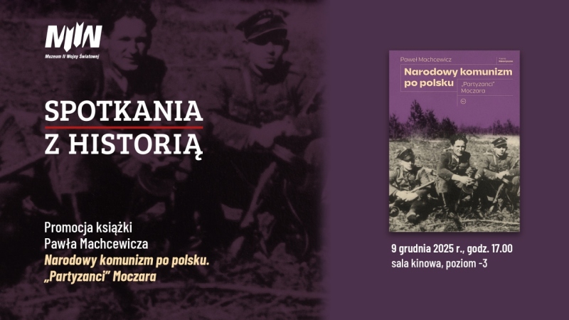"Spotkania z Historią": promocja książki prof. Pawła Machcewicza pt. Narodowy komunizm po polsku. „Partyzanci” Moczara