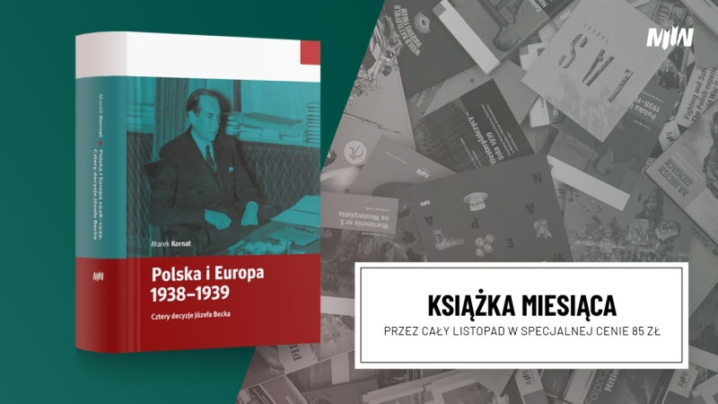 Książka listopada: Marek Kornat, „Polska i Europa 1938–1939. Cztery decyzje Józefa Becka”